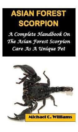 Libro Asian Forest Scorpion : A Complete Handbook On The ...