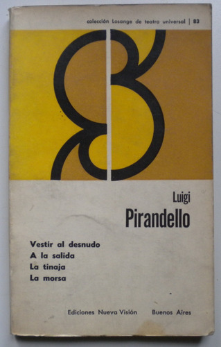 Pirandello Luigi / Vestir Al Desnudo. A La Salida. La Tinaja