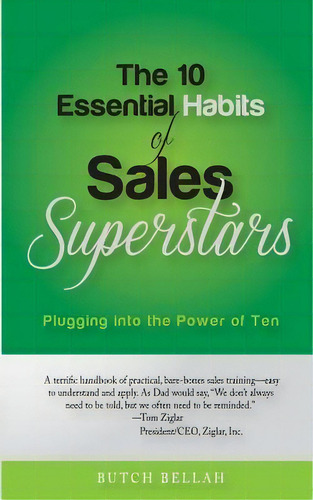 The 10 Essential Habits Of Sales Superstars, De Butch Bellah. Editorial Sales Power Publishing, Tapa Blanda En Inglés