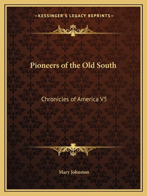 Libro Pioneers Of The Old South: Chronicles Of America V5...