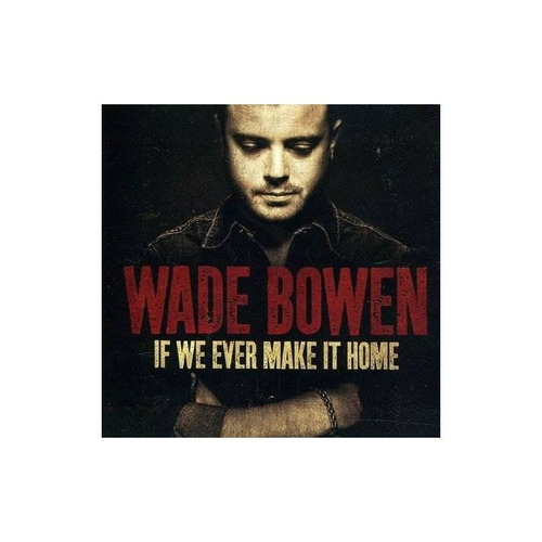 Bowen Wade If We Ever Make It Home Usa Import Cd Nuevo