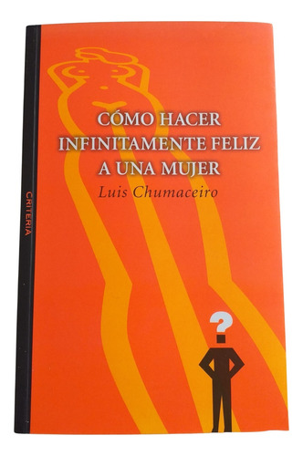 Cómo Hacer Infinitamente Feliz A Una Mujer. Luis Chumaceiro