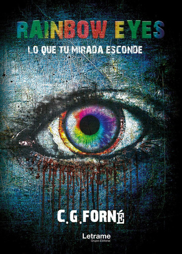 Rainbow Eyes - Lo Que Tu Mirada Esconde, De C.g. Forné. Editorial Letrame, Tapa Blanda En Español, 2018