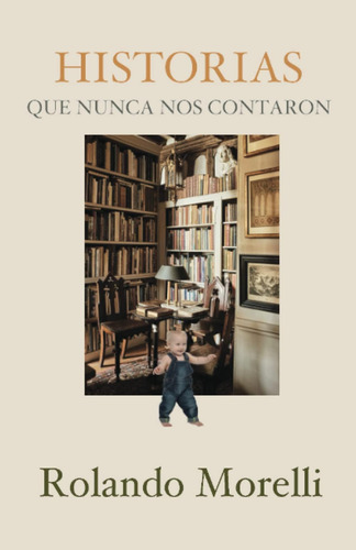 Libro: Historias Que Nunca Nos Contaron (spanish Edition)