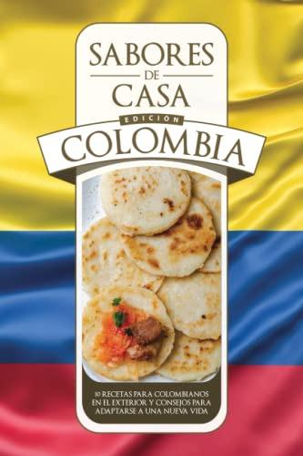 Sabores De Casa Edicion Colombia: Libro De Recetas Tradicion