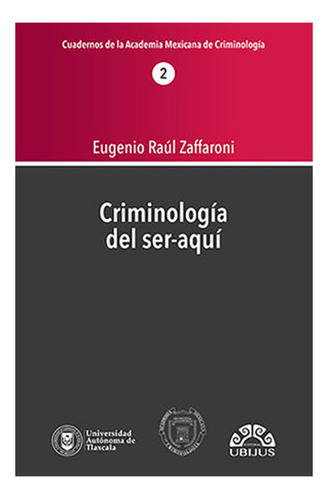Criminología Del Ser-aquí - Zaffaroni, Eugenio R