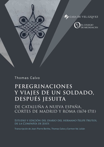 Peregrinaciones Y Viajes De Un Soldado Despues Jesuita, De Calvo, Thomas. Editorial Casa De Velazquez, Tapa Blanda En Español