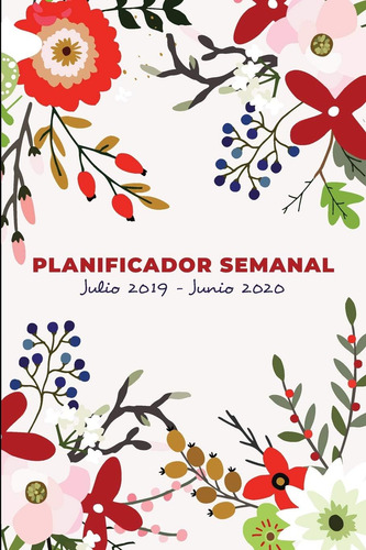 Libro: Planificador Semanal Y Organizador Julio 2019 Junio