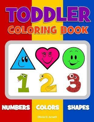 Toddler Coloring Book. Numbers Colors Shapes : Baby Activ...