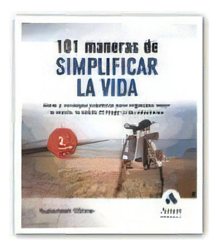 101 Maneras De Simplificar La Vida, De Suzannah Olivier. Editorial Amat, Tapa Blanda, Edición 2005 En Español