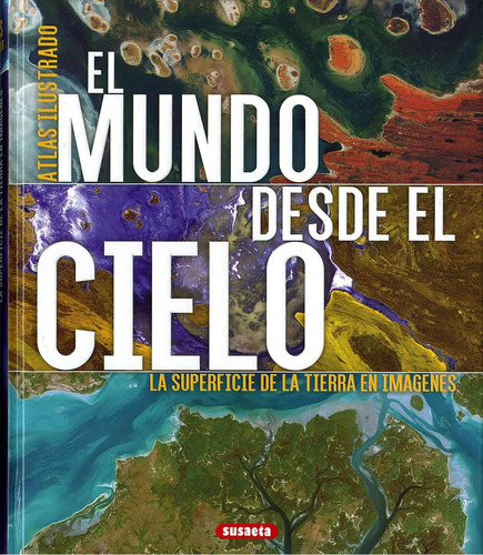 Mundo Desde El Cielo, El  Td: Superficie De La Tierra En Imagenes, La, De Lexus. Editorial Susaeta, Tapa Tapa Blanda En Español