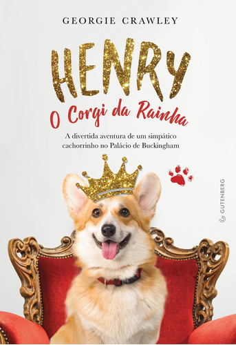 Henry, o corgi da Rainha, de Crawley, Georgie. Autêntica Editora Ltda., capa mole em português, 2018
