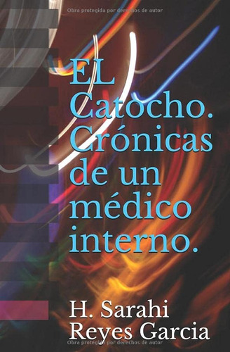 Libro: El Catocho. Crónicas De Un Médico Interno. (spanish E