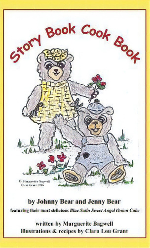 Story Book Cook Book By Johnny Bear And Jenny Bear, De Marguerite Bagwell. Editorial Dorrance Publishing Co, Tapa Dura En Inglés