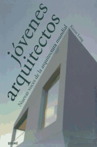 Jóvenes arquitectos, de Kieran Long. Editorial BLUME, tapa blanda en español