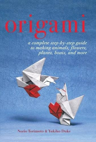 Origami A Complete Stepbystep Guide To Making Animals, Flowe