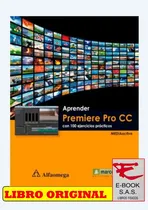 Comprar Aprender Premiere Pro Cc Con 100 Ejercicios Prácticos, De Mediaactive. Editorial Alfaomega, Tapa Blanda En Español