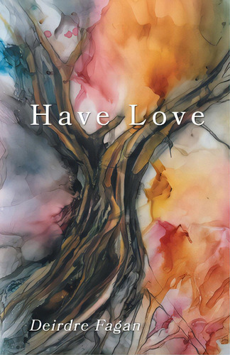 Have Love, De Fagan, Deirdre. Editorial Finishing Line Pr, Tapa Blanda En Inglés