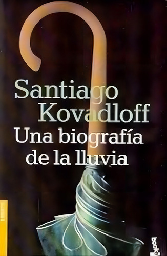 Una Biografia De La Lluvia, De Kovadloff, Santiago. Editorial Booket, Tapa Tapa Blanda En Español