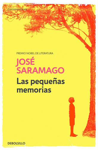 Las pequeñas memorias, de Saramago, José. Serie Contemporánea Editorial Debolsillo, tapa blanda en español, 2016