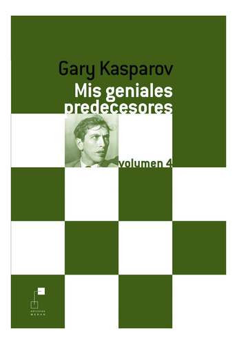 Mis Geniales Predecesores Vol.4 - Garri Kasparov