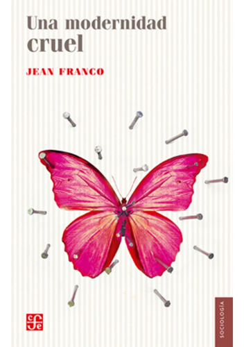 Una Modernidad Cruel, Jean Franco, Ed. Fce