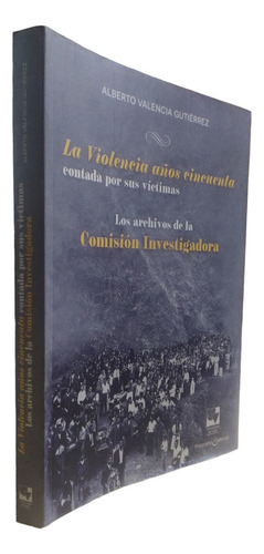 La Violencia Años Cincuenta Contada Por Sus Vícitmas