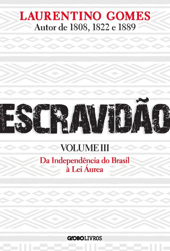 Escravidão -volume 3: Da Independência Do Brasil À Lei Áurea