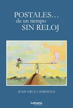 Comprar Postales... De Un Tiempo Sin Reloj, De Juan Cruz Campagna