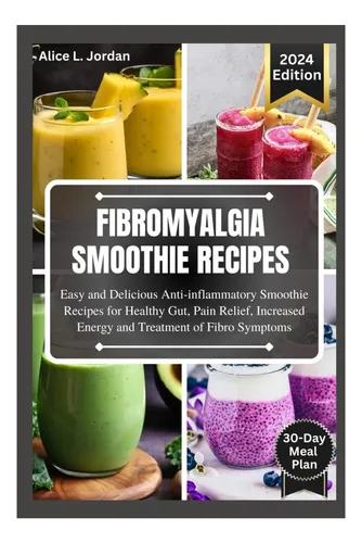 Libro: Recetas De Batidos Para La Fibromialgia 2024: Fáciles