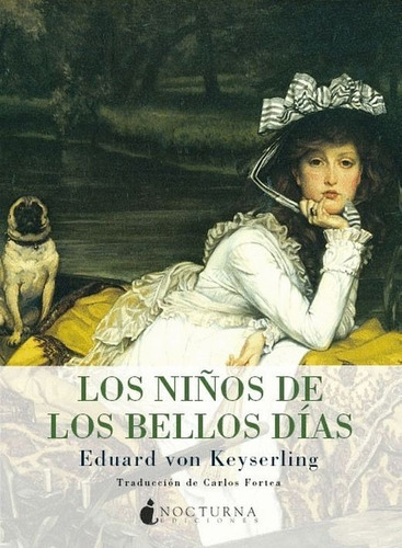 Los Niños De Los Bellos Día - Eduard Von Keyserling - Nuevo 