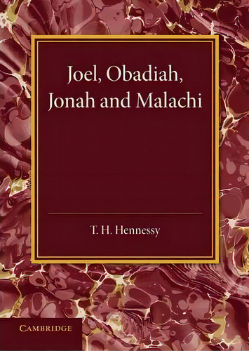 Joel, Obadiah, Jonah And Malachi, De T. H. Hennessy. En Inglés