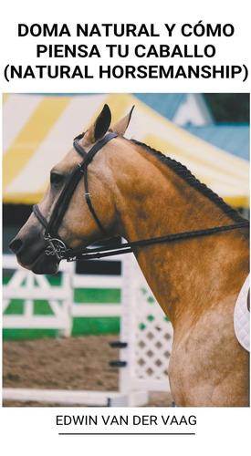 Libro: Doma Natural Y Cómo Piensa Tu Caballo (natural Horsem