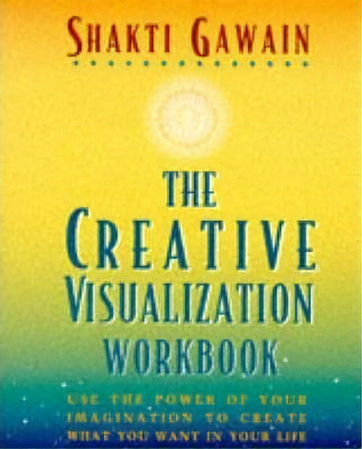 The Creative Visualization: Workbook, De Shakti Gawain. Editorial Nataraj Publishing, Tapa Blanda En Inglés