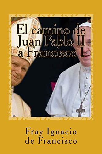 El Camino De Juan Pablo Ii A Francisco I