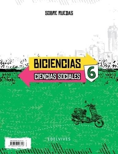 Biciencias 6 - Naturales Y Sociales Sobre Ruedas - Edelvives