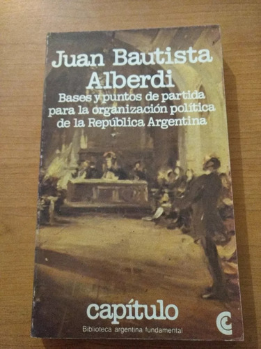 Bases Para Organización Política Argentina - Juan B Alberdi