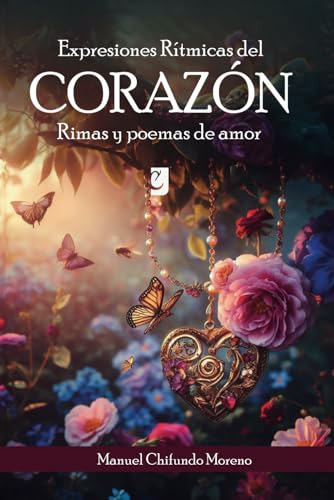 Expresiones Rítmicas Del Corazón: Rimas Y Poemas De Amor