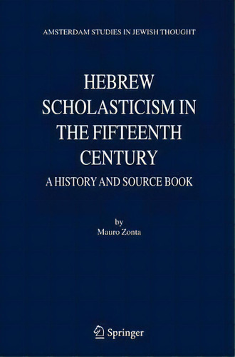 Hebrew Scholasticism In The Fifteenth Century : A History A, De Mauro Zonta. Editorial Springer-verlag New York Inc. En Inglés