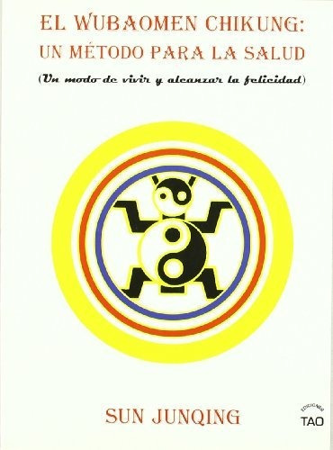 Wubaomen Chi-Kung : un método para la salud, de Junqing, Sun. Editorial Ediciones Tao, tapa blanda en español, 2007