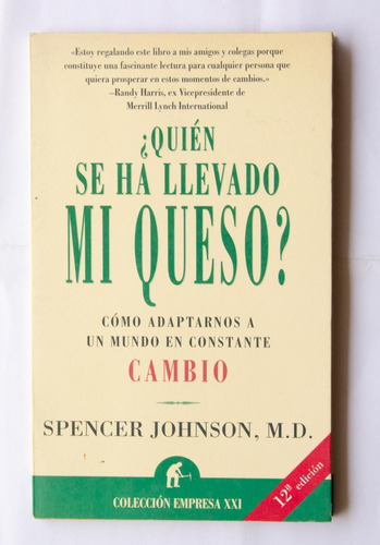 Quien Se Ha Llevado Mi Queso. Spencer Johnson, 12va. Edición