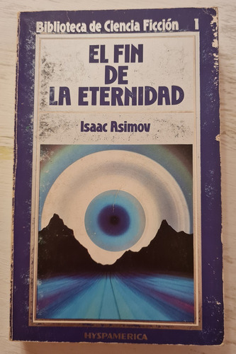 Isaac Asimov - El Fin De La Eternidad