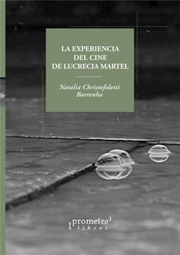 La Experiencia Del Cine De Lucrecia Martel - Christofoletti