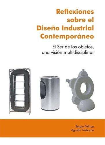 Reflexiones Sobre El Diseño Industrial Contemporaneo - Feltr