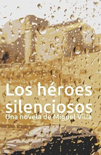 Libro:  Los Héroes Silenciosos (spanish Edition)