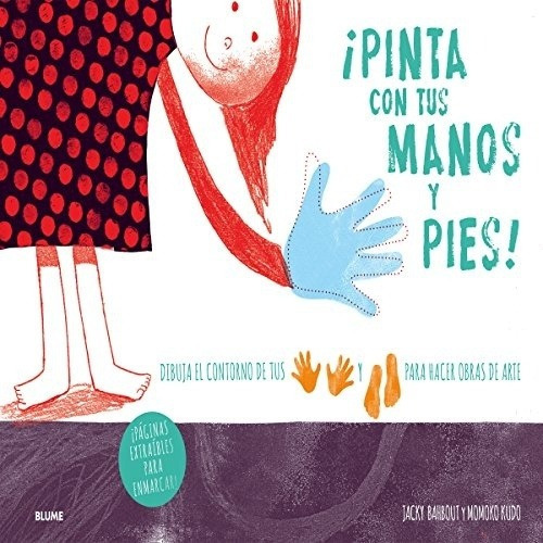 Pinta Con Tus Manos Y Pies!, De Jacky/ Kudo  Momoko Bahbout. Editorial Blume En Español