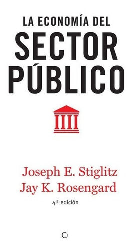 Libro La Economía Del Sector Público, 4ª Ed. - Stiglitz