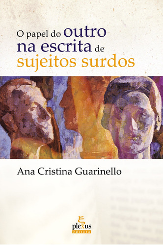 O papel do outro na escrita de sujeitos surdos, de Guarinello, Ana Cristina. Editora Summus Editorial Ltda., capa mole em português, 2007