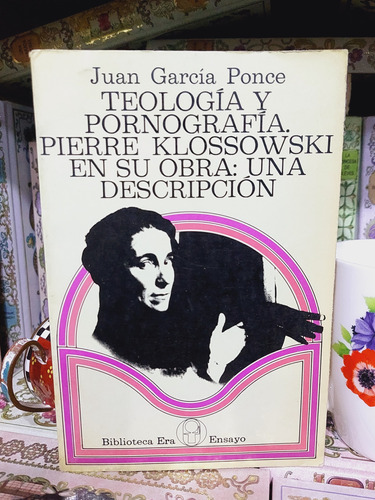 Teología Y Pornografia Pierre Klossowski Juan Garcia Ponce