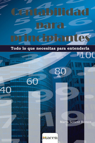 Contabilidad Para Principiantes, De Senent Ramos , Marta.., Vol. 1.0. Editorial Acen (asociación Cultural De Escritores/as Noveles), Tapa Blanda, Edición 1.0 En Español, 2019